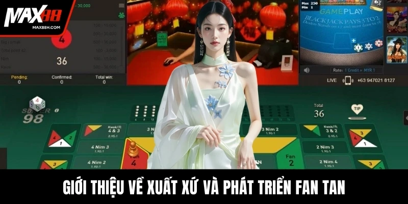 Giới thiệu về xuất xứ và phát triển fan tan