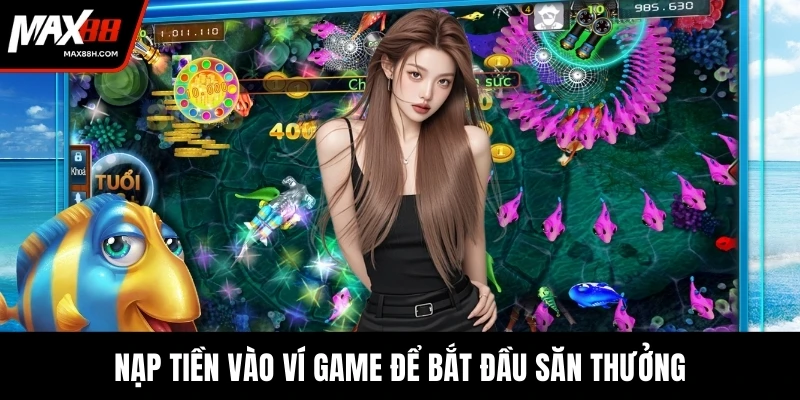 Nạp tiền vào ví game để bắt đầu săn thưởng