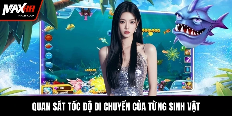 Quan sát tốc độ di chuyển của từng sinh vật